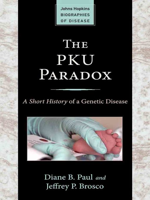Title details for The PKU Paradox by Diane B. Paul - Available